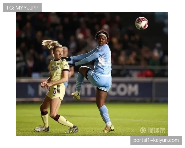 阿森纳女足与曼城经典对决回顾 展望新一轮激战